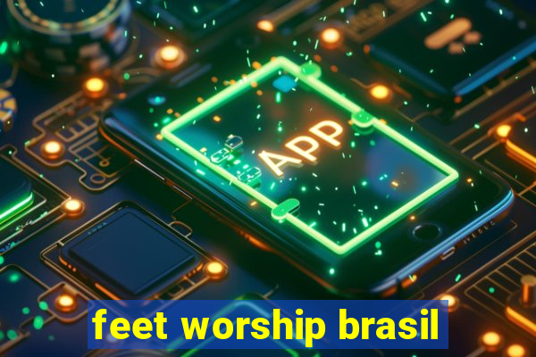 feet worship brasil